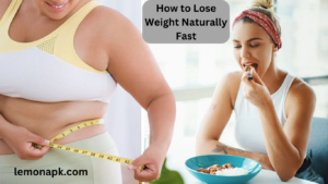 How to Lose Weight Naturally Fast