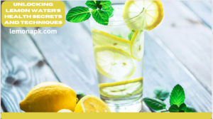 Unlocking Lemon Water's health secrets and techniques